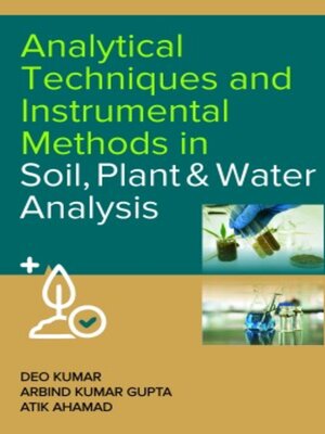 cover image of Analytical Techniques and Instrumental Methods in Soil, Plant and Water Analysis